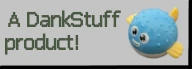 A DankStuff product!