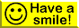 Smile or something, maybe your smile can save someone's life!